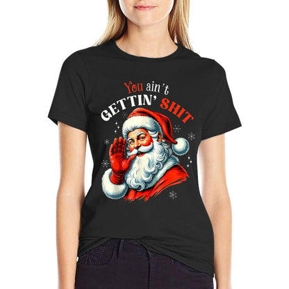 You Aint Getting Shit Funny Santa Christmas  Vintage-inspired T-Shirt