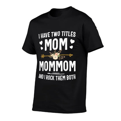 I Have Two Titles Mom And Mommom Mothers Day Gifts T-Shirt