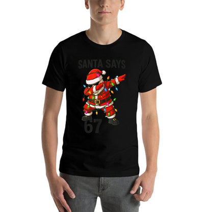 Santa Says 67 Funny Christmas Trend  Cotton T-Shirt