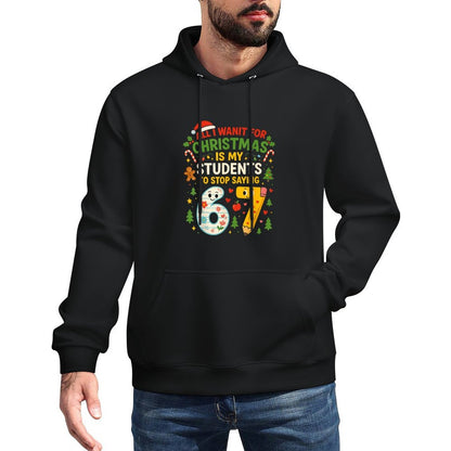 Students Saying 6-7 67 Six Seven Funny Teacher Christmas Layering Staple Hoodie