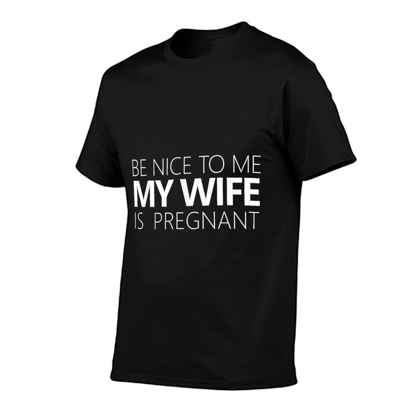 Be Nice To Me My Wife Is Pregnant Cute Dad Gift T-Shirt