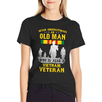 Never Underestimate An OLD MAN Vietnam Veteran - Gift T-Shirt