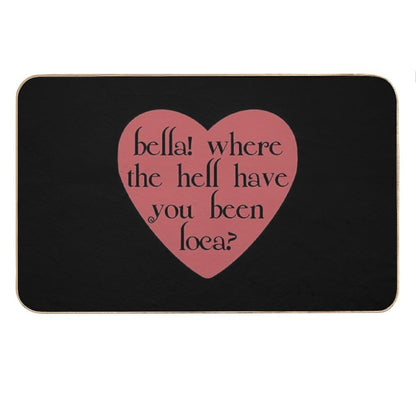 Bella! Where The Hell Have You Been Loca Bath Mat