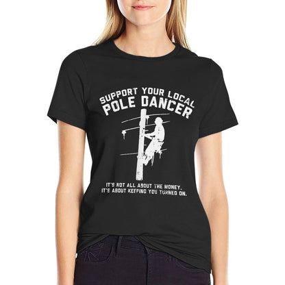 Support Local Pole Dancer Funny Electrician Lineman Gift T-Shirt