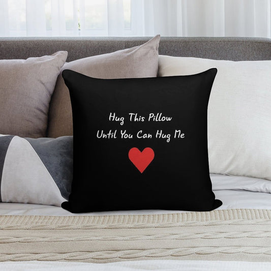 Long Distance Relationship Hug This Pillow Until You Can Hug Me Soft Bedroom Essential Throw Pillow