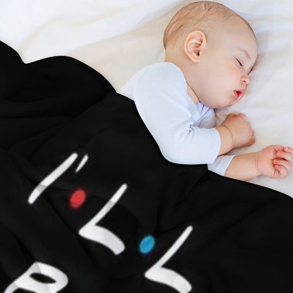 I’ll Be There for You Throw Blanket