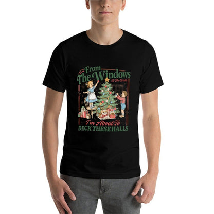 from The Windows to Walls Im About Deck These Halls Xmas  Quick-drying T-Shirt