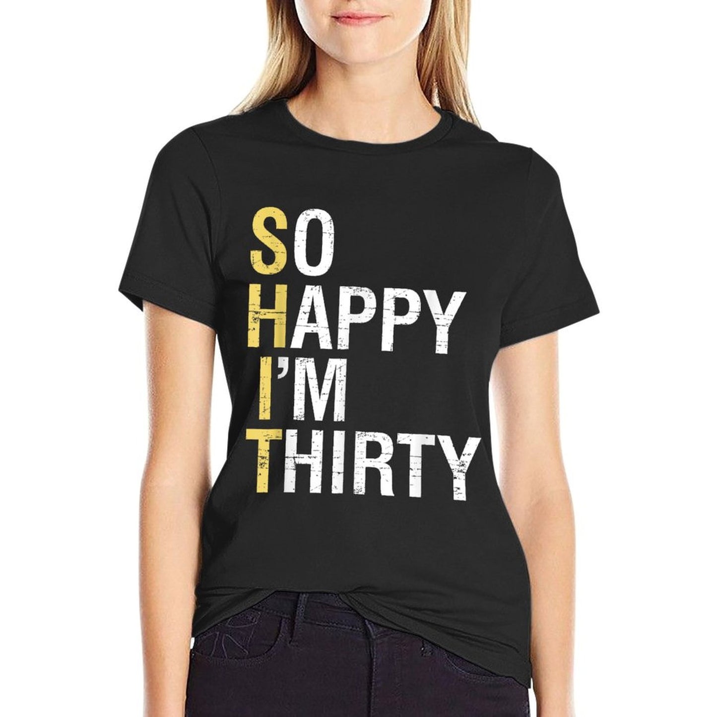 So Happy I&#39;m Thirty Funny 30th Birthday 30 Year Old Gag Gift T-Shirt