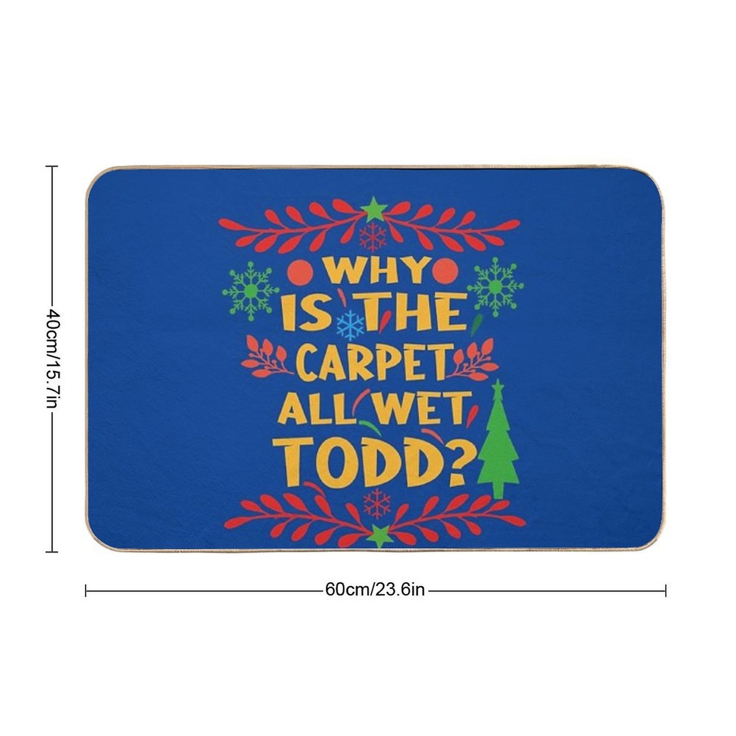 Why Is The Carpet All Wet Todd! Christmas Vacation Quote Bath Mat