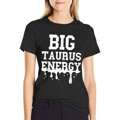 Big Taurus Energy Men Women Zodiac Sign Drip Taurus Birthday T-Shirt