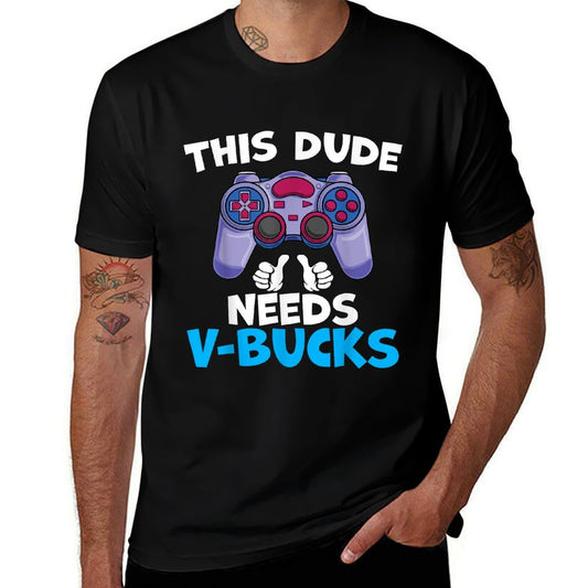 Funny This Dude Needs V-Bucks Will Work For Bucks Gamer  Rolled Sleeves T-Shirt