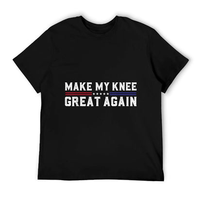 Make My Knee Great Again Funny Broken Knee Surgery Recovery T-Shirt