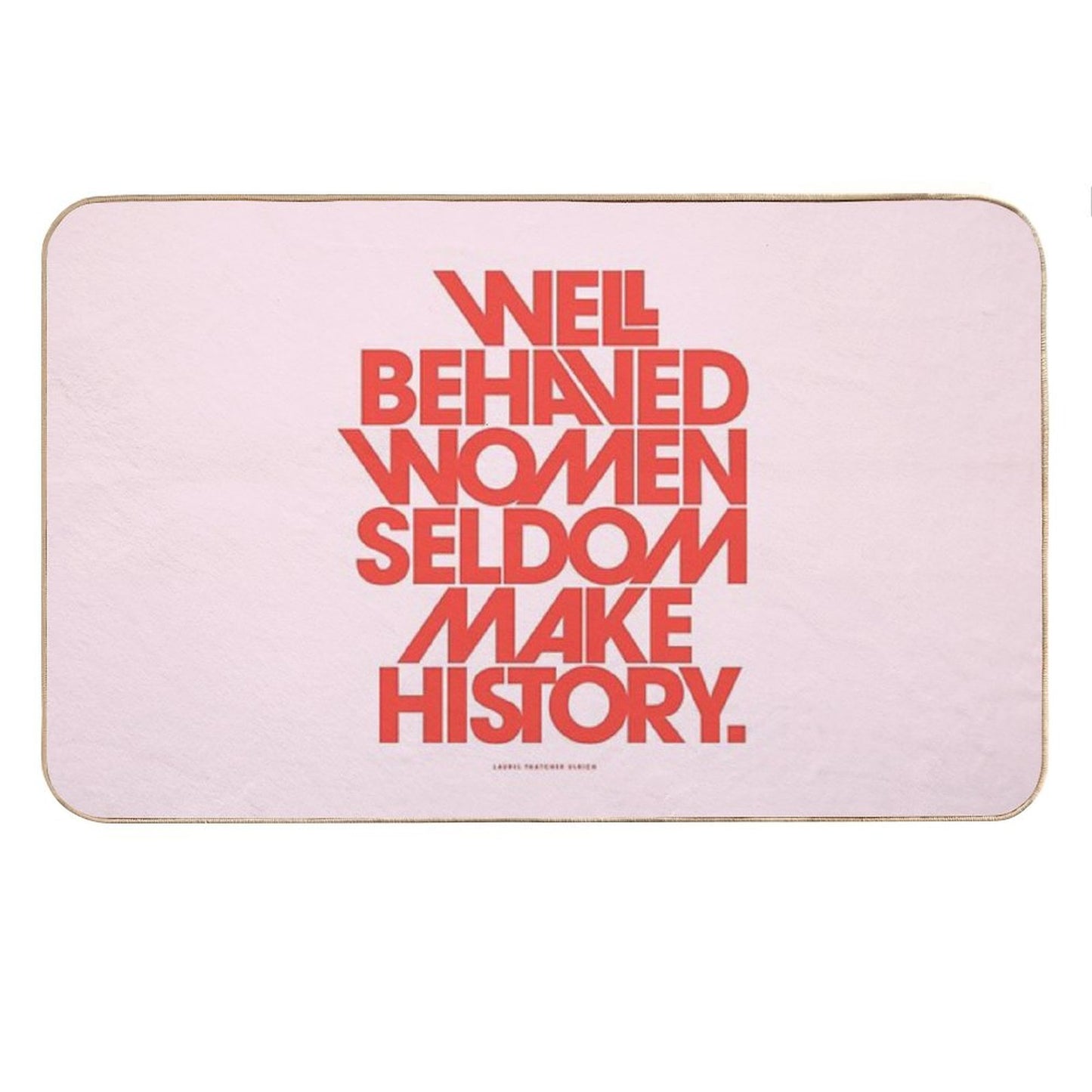 Well Behaved Women Seldom Make History (Pink & Red Version) Bath Mat