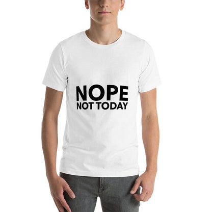 Nope Not Today  Quick-drying T-Shirt