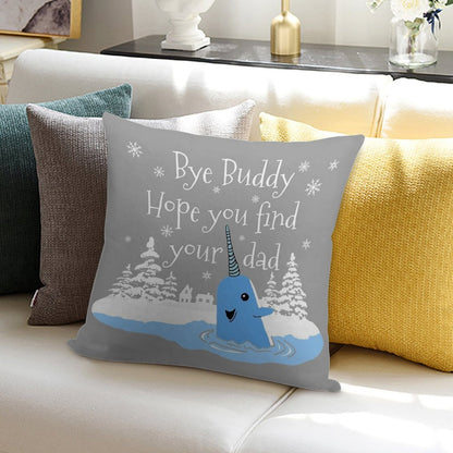 Bye Buddy Hope You Find Your Dad Soft Style Accent Throw Pillow