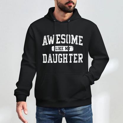 Awesome Like My Daughter Funny Fathers Day Dad Gifts Daddy Versatile Streetwear Hoodie