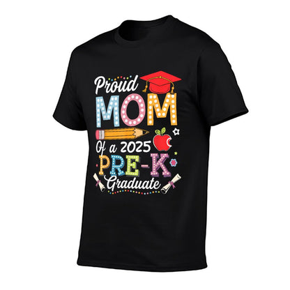 Proud Mom Of A 2025 Pre-K Graduate Mom Graduation 2025 T-Shirt