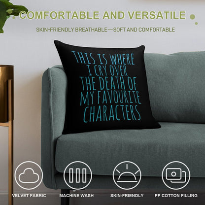 A Pillow to Cry over The Death of Favourite Characters Soft Shrink-Resistant Throw Pillow