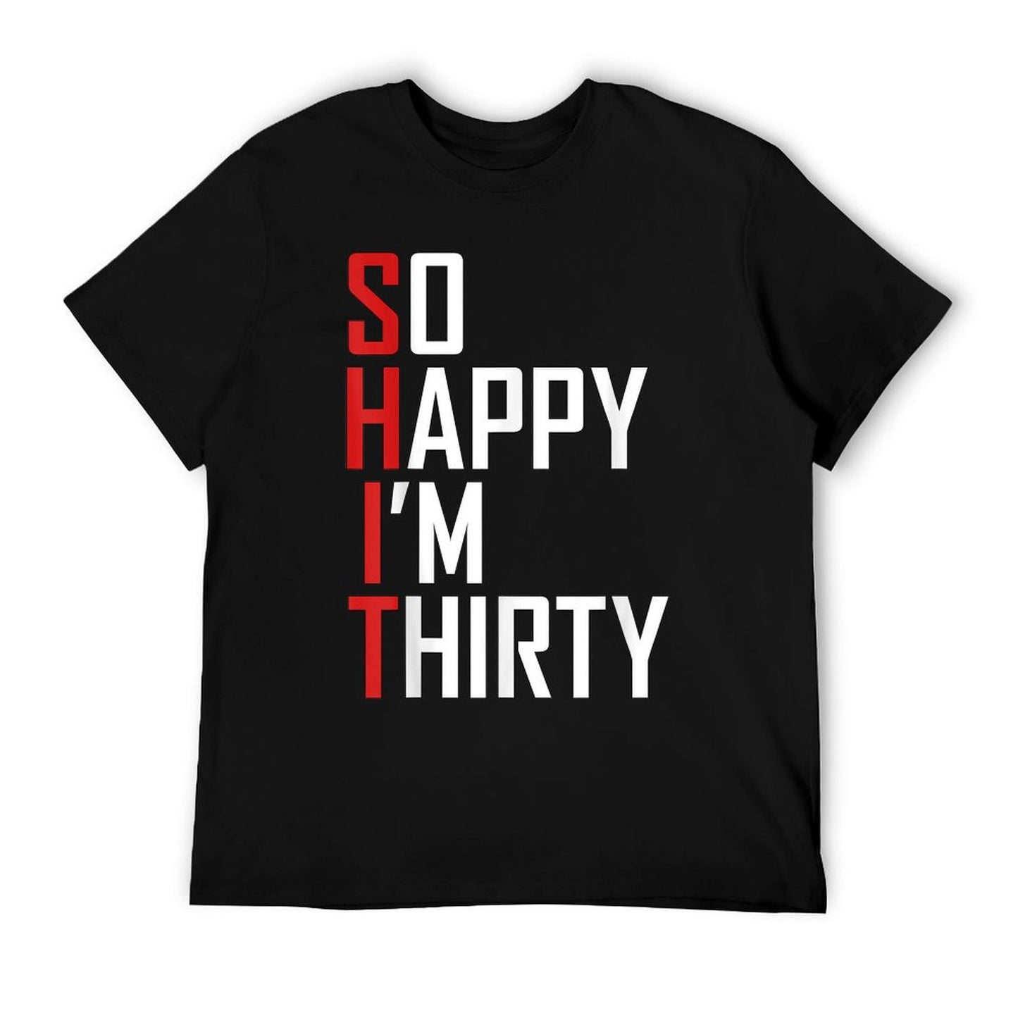 Funny 30th Birthday Gift So Happy I&#39;m Thirty 30 Year Old T-Shirt