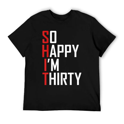 Funny 30th Birthday Gift So Happy I&#39;m Thirty 30 Year Old T-Shirt