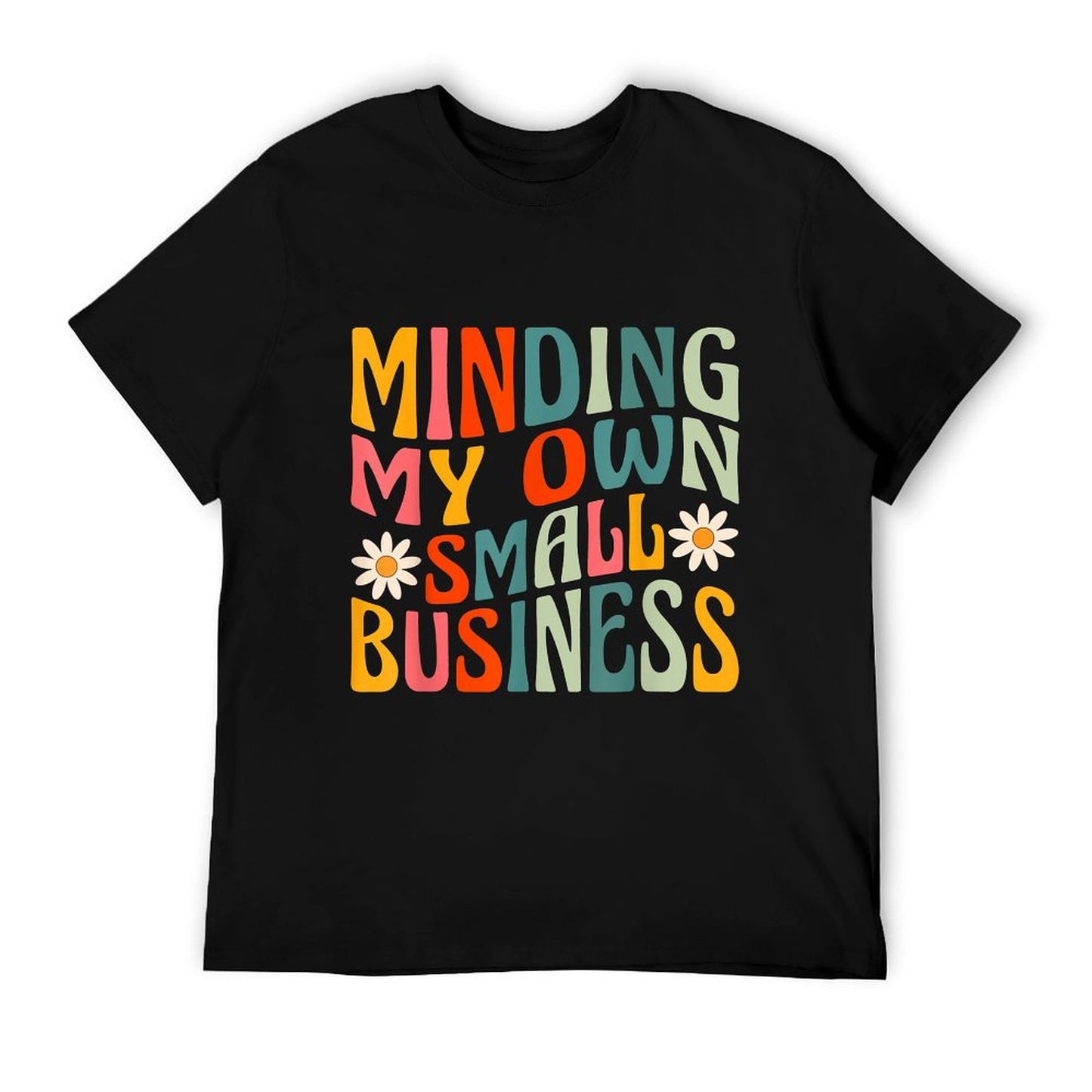 Minding My Own Small Business - Business Owner Entrepreneur T-Shirt