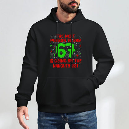 Next Person to Say 6 7 Naughty List Funny Christmas 67 Meme Cotton-Polyester Blend Hoodie