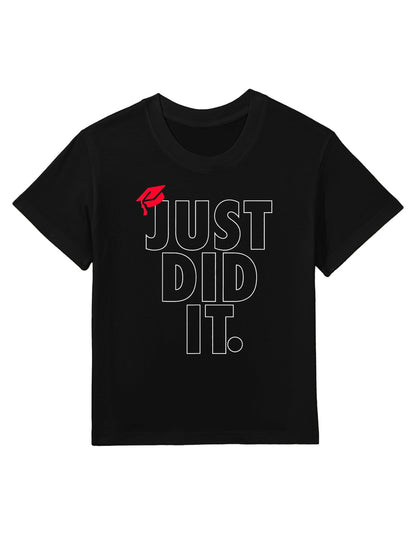 Just Did It School Graduation Day Funny Graduate High School Kids T-Shirt