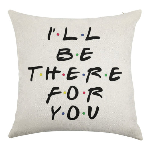 I'll Be There For You Linen Throw Pillow Cover
