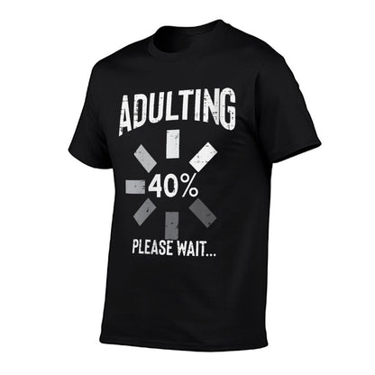 Womens Adulting 40 Percent Please Wait Funny 40th Birthday Gift  Versatile T-Shirt