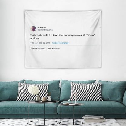 Consequences of My Own Actions Tweet Tapestry Tapestry