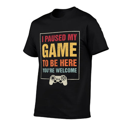 I Paused My Game To Be Here Funny Gamers Gifts Menn Boys  Graphic-printed T-Shirt
