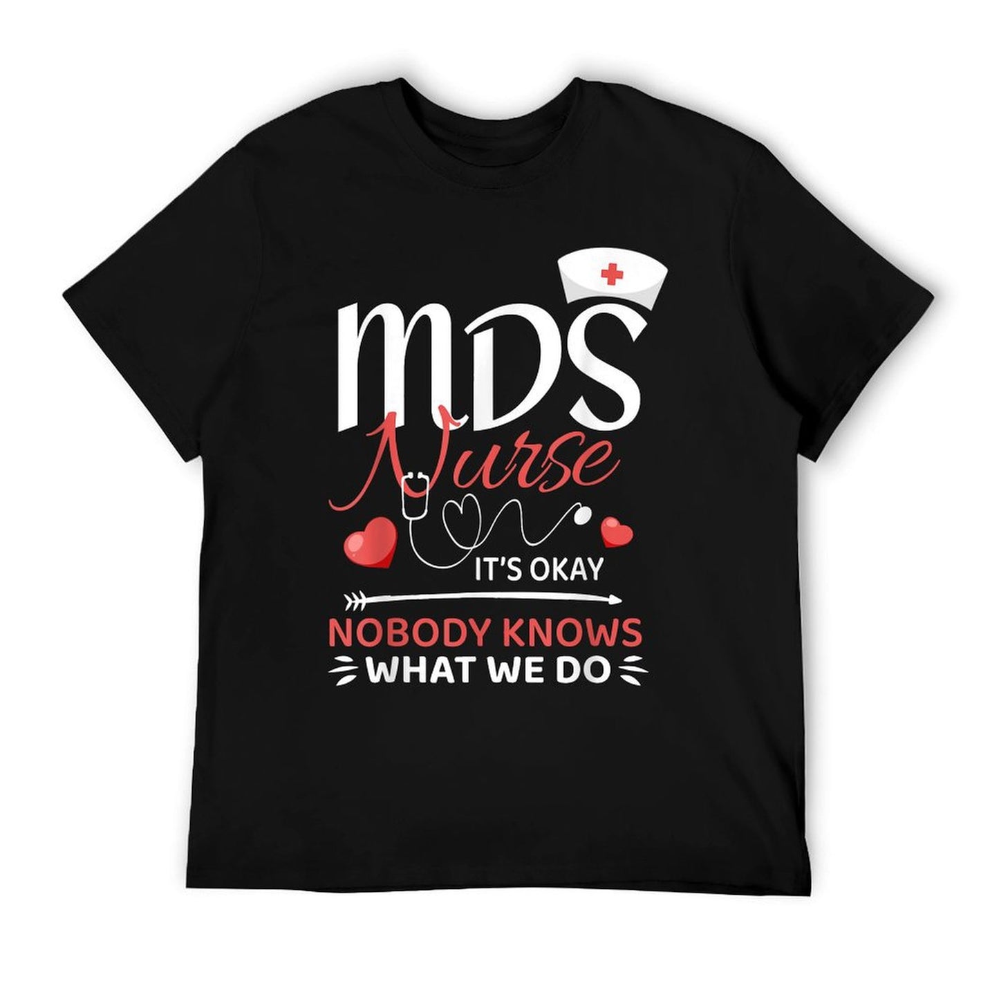 MDS Nurse Nobody Knows What We Do T-Shirt