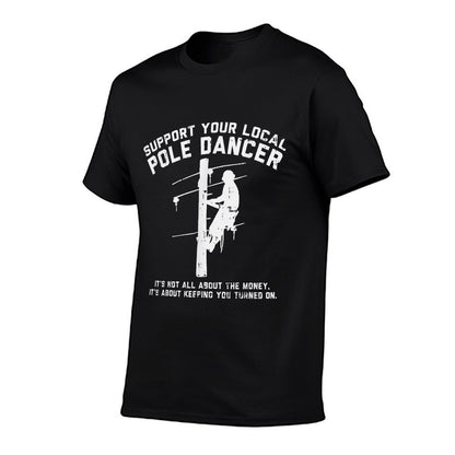 Support Local Pole Dancer Funny Electrician Lineman Gift T-Shirt