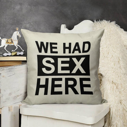 We Had Sex Here Linen Throw Pillow Cover