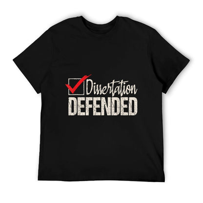 Dissertation Defended - PhD Graduate Ph.D. Graduation T-Shirt