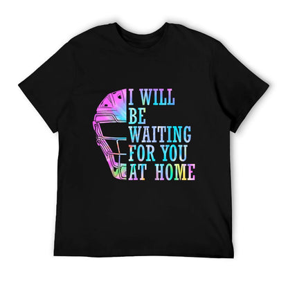 I Will Be Waiting For You At Home Softball Catcher T-Shirt