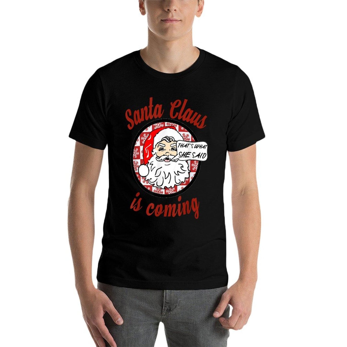Santa Claus Is Coming Thats What She Said Christmas T-shirt  Ribbed Collar T-Shirt
