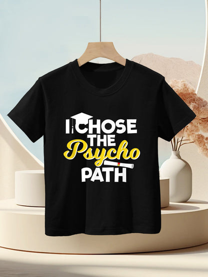 I Chose The Psycho Path Funny Psychology Graduation Kids T-Shirt