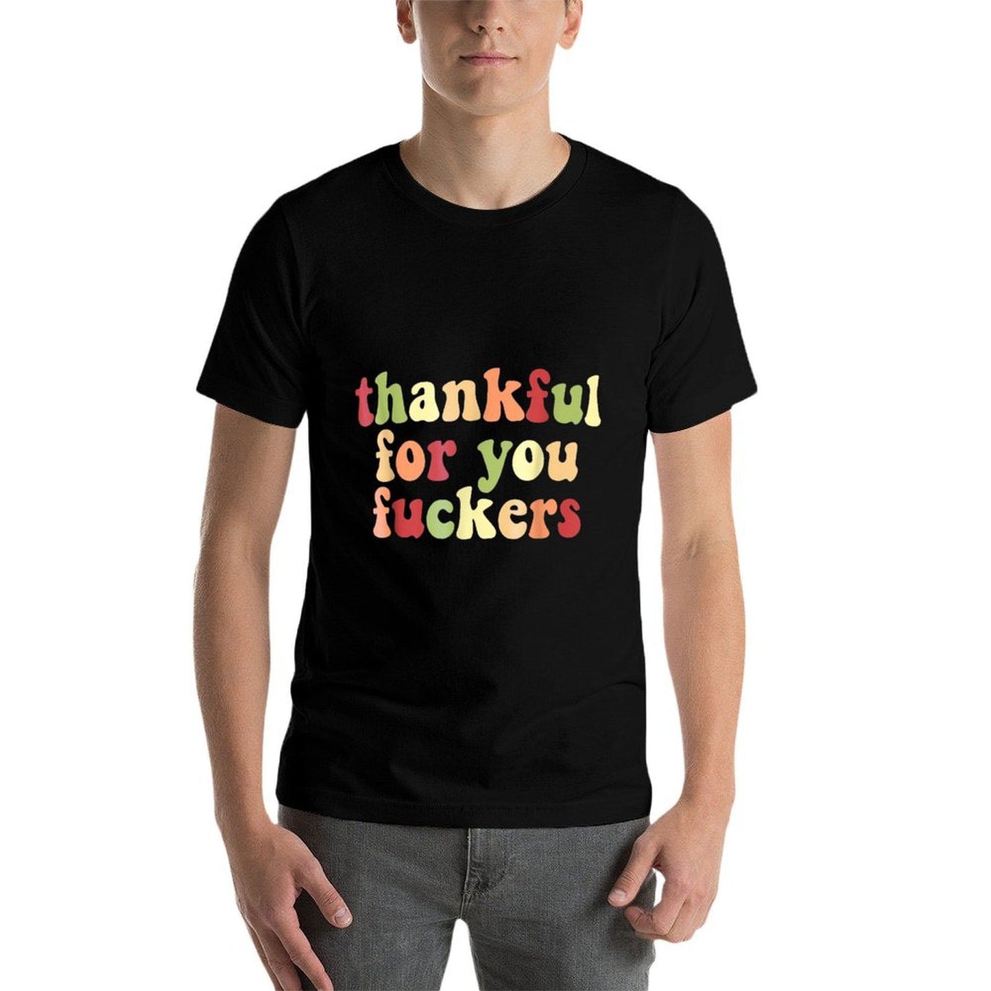 Thankful For You Funny Men Womens Boy Family Matching Black  High-quality Stitching T-Shirt