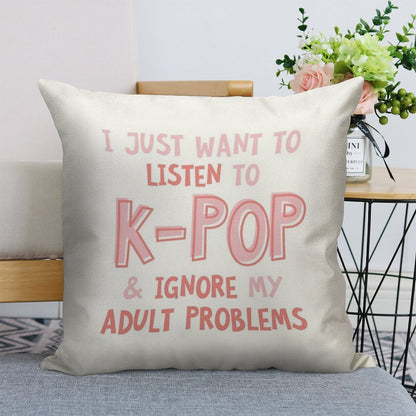 I Just Want to Listen to Kpop And Forget About My Adult Problems Linen Throw Pillow Cover