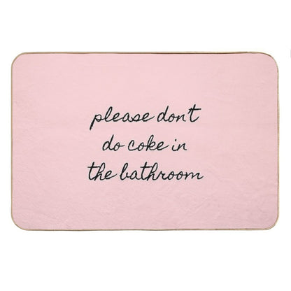 Please Don’t Do Coke In The Bathroom Bath Mat