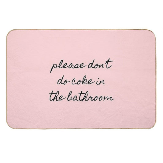 Please Don’t Do Coke In The Bathroom Bath Mat