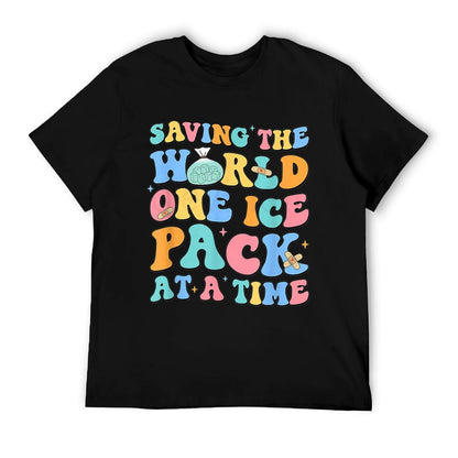 Saving The World One Ice Pack At Time School Nurse Week T-Shirt
