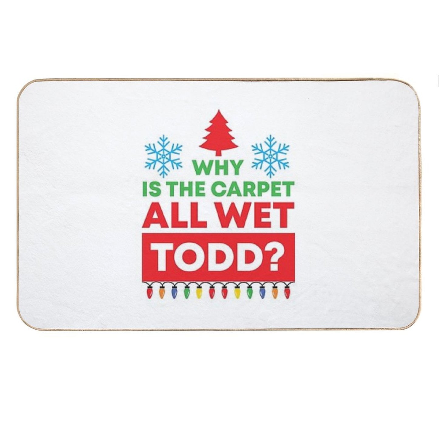 Why Is The Carpet All Wet Todd (Matching Margo Shirt Also Available) Bath Mat