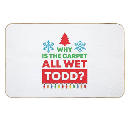 Why Is The Carpet All Wet Todd (Matching Margo Shirt Also Available) Bath Mat