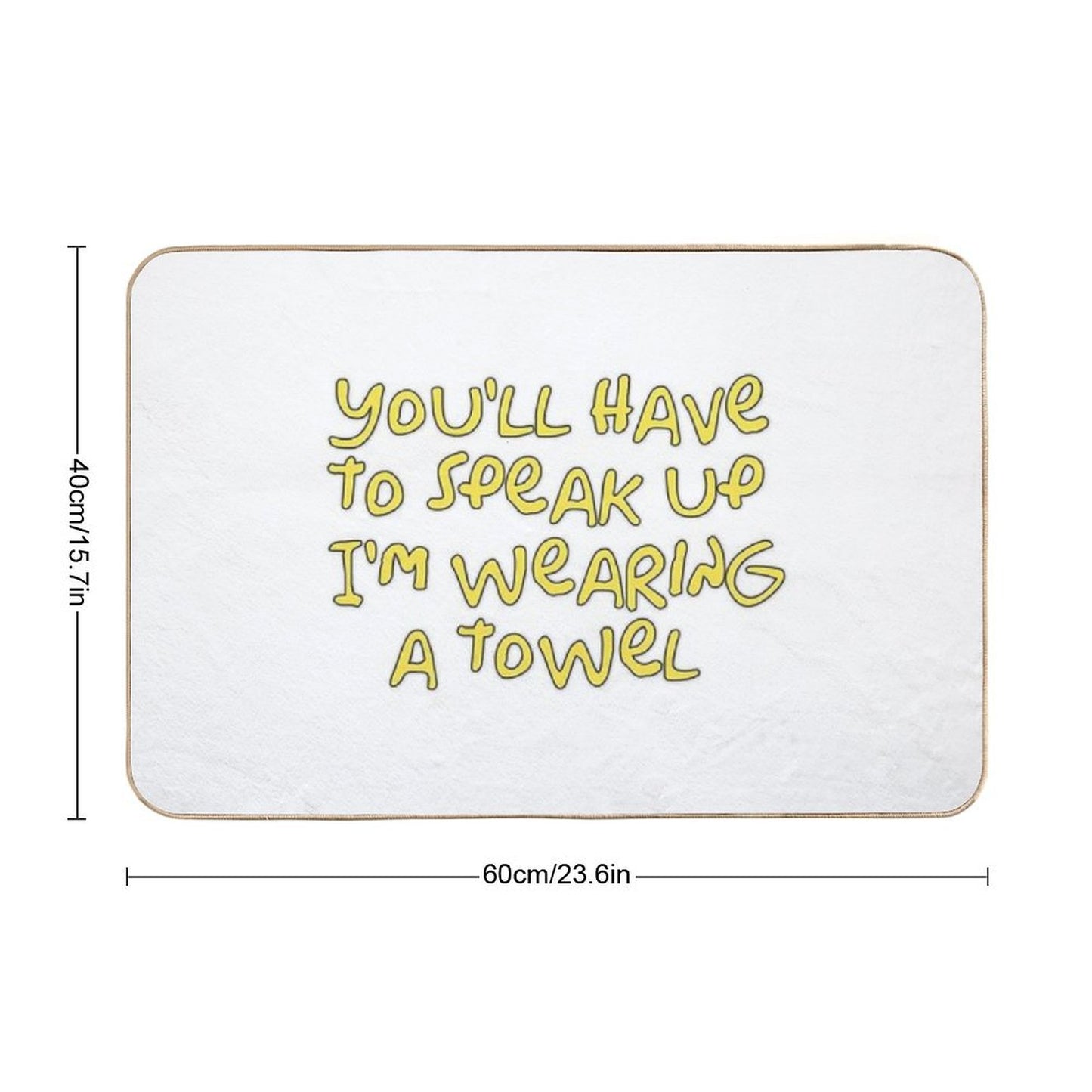 You’ll Have to Speak Up I’m Wearing A Towel Bath Mat