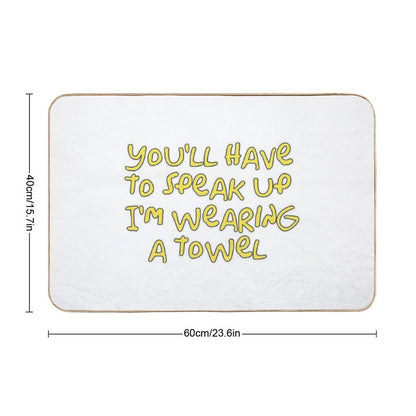You’ll Have to Speak Up I’m Wearing A Towel Bath Mat