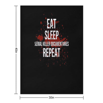 Eat Sleep Serial Killer Documentaries Repeat Crime Lover Throw Blanket