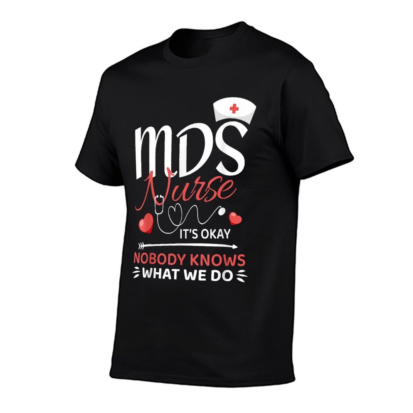 MDS Nurse Nobody Knows What We Do T-Shirt