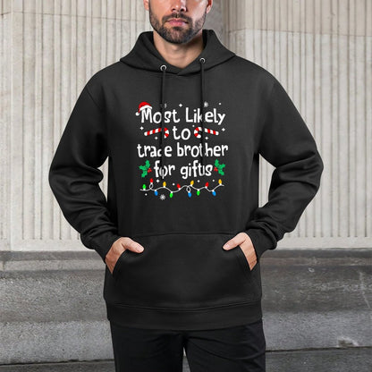 Most Likely to Trade Brother for Gifts Christmas Matching Easy Care Hoodie